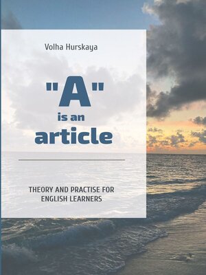 cover image of «A» is an article. Theory and Practice for English Learners